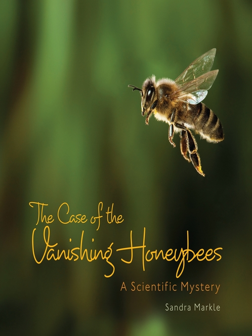 Title details for The Case of the Vanishing Honeybees by Sandra Markle - Wait list